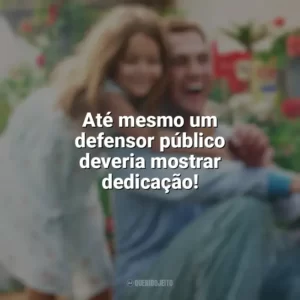 Até mesmo um defensor público deveria mostrar dedicação! Milagre na Cela 7 (Filme)