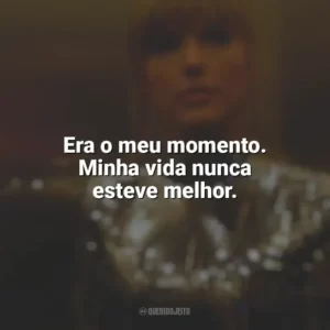 Era o meu momento. Minha vida nunca esteve melhor. Taylor Swift: Miss Americana (Filme)