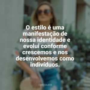 O estilo é uma manifestação de nossa identidade e evolui conforme crescemos e nos desenvolvemos como indivíduos. Moda e Estilo