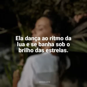 Ela dança ao ritmo da lua e se banha sob o brilho das estrelas. Mulher Selvagem