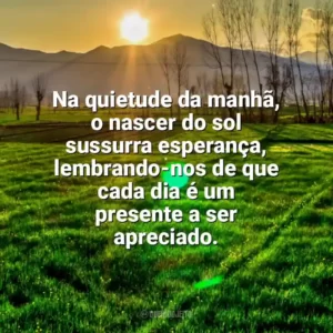 Na quietude da manhã, o nascer do sol sussurra esperança, lembrando-nos de que cada dia é um presente a ser apreciado. Nascer do Sol