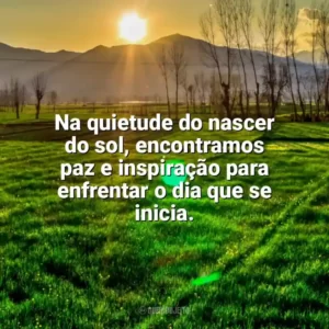 Na quietude do nascer do sol, encontramos paz e inspiração para enfrentar o dia que se inicia. Nascer do Sol