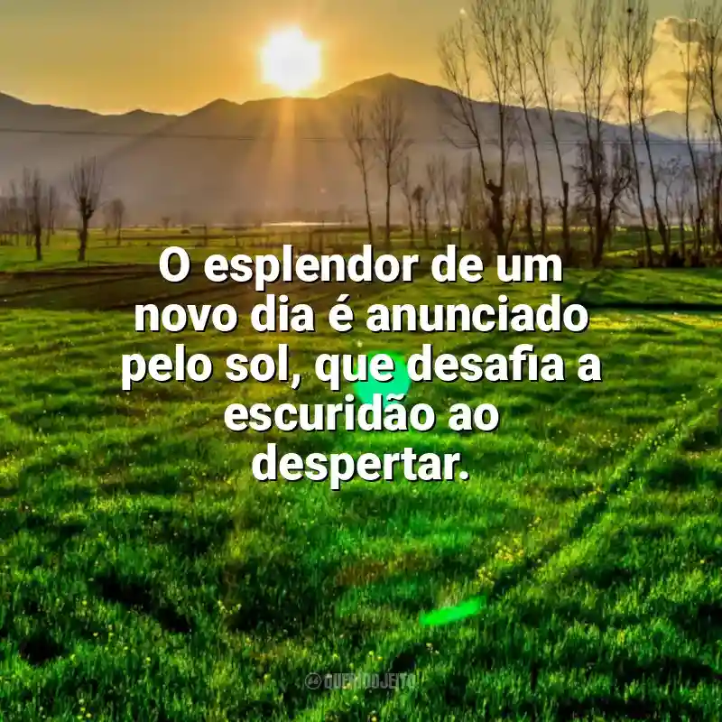 Mensagens Nascer do Sol frases: O esplendor de um novo dia é anunciado pelo sol, que desafia a escuridão ao despertar.