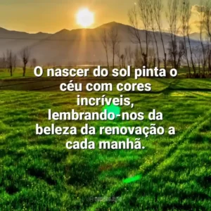 O nascer do sol pinta o céu com cores incríveis, lembrando-nos da beleza da renovação a cada manhã. Nascer do Sol