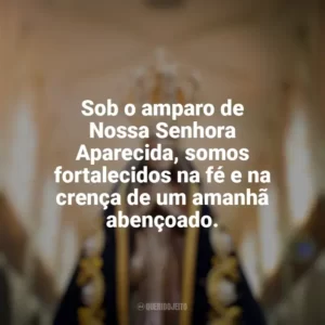 Sob o amparo de Nossa Senhora Aparecida, somos fortalecidos na fé e na crença de um amanhã abençoado. Nossa Senhora Aparecida