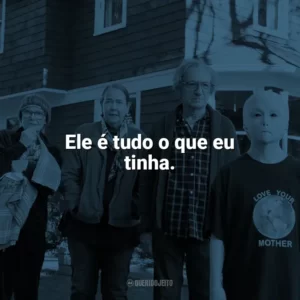 Ele é tudo o que eu tinha. Nosso Amigo Extraordinário (Filme)