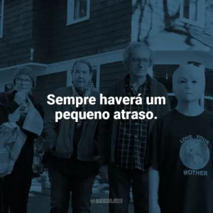 Sempre haverá um pequeno atraso. Nosso Amigo Extraordinário (Filme)