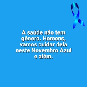 A saúde não tem gênero. Homens, vamos cuidar dela neste Novembro Azul e além. Novembro Azul
