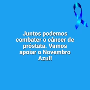 Juntos podemos combater o câncer de próstata. Vamos apoiar o Novembro Azul! Novembro Azul