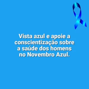 Vista azul e apoie a conscientização sobre a saúde dos homens no Novembro Azul. Novembro Azul