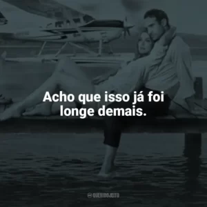 Acho que isso já foi longe demais. O Amor Está no Ar (Filme)