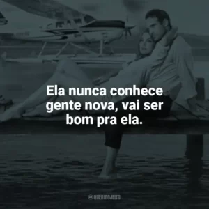 Ela nunca conhece gente nova, vai ser bom pra ela. O Amor Está no Ar (Filme)