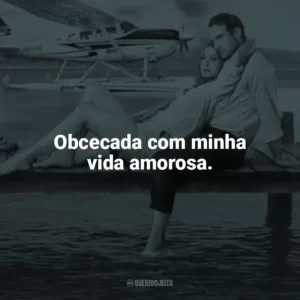 Obcecada com minha vida amorosa. O Amor Está no Ar (Filme)