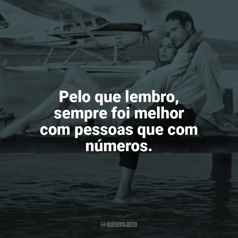 O Amor Está no Ar frases do filme: Pelo que lembro, sempre foi melhor com pessoas que com números.