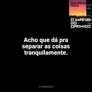 Acho que dá pra separar as coisas tranquilamente. O Império do Oprimido (Livro)