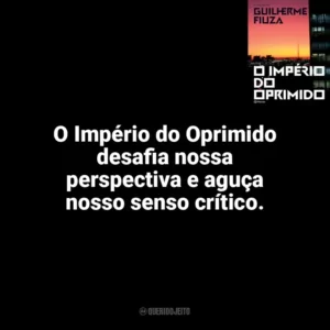 O Império do Oprimido desafia nossa perspectiva e aguça nosso senso crítico. O Império do Oprimido (Livro)