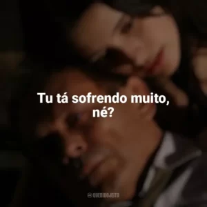 Tu tá sofrendo muito, né? O Maior Amor do Mundo (2006)