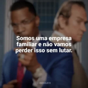 Somos uma empresa familiar e não vamos perder isso sem lutar. O Próprio Enterro (Filme)