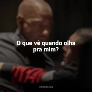 O que vê quando olha pra mim? O Protetor: Capítulo Final (Filme)