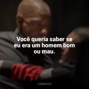 Você queria saber se eu era um homem bom ou mau. O Protetor: Capítulo Final (Filme)