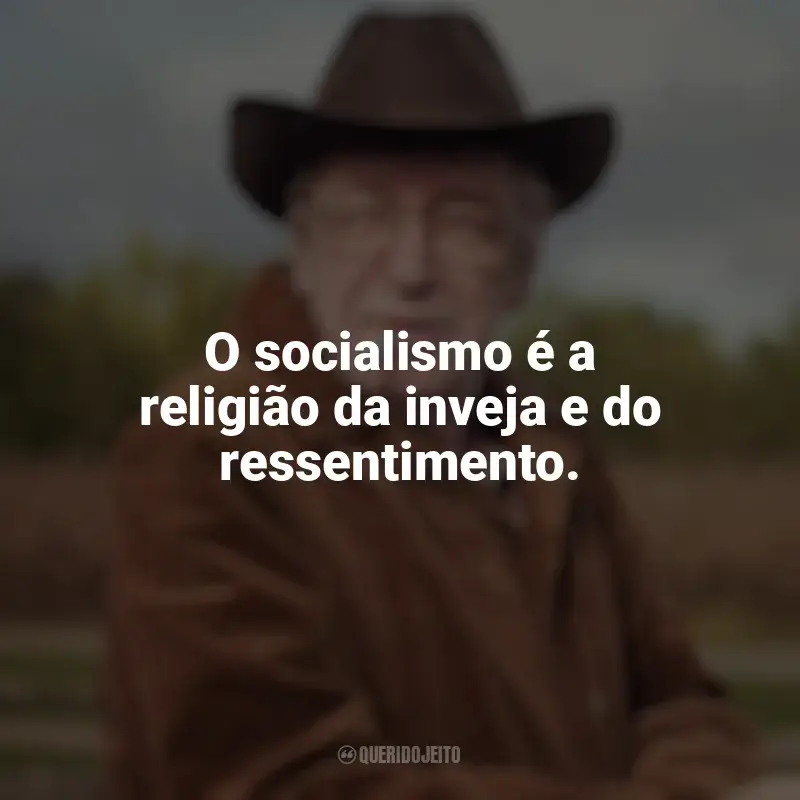 Olavo de Carvalho Frases: O socialismo é a religião da inveja e do ressentimento.