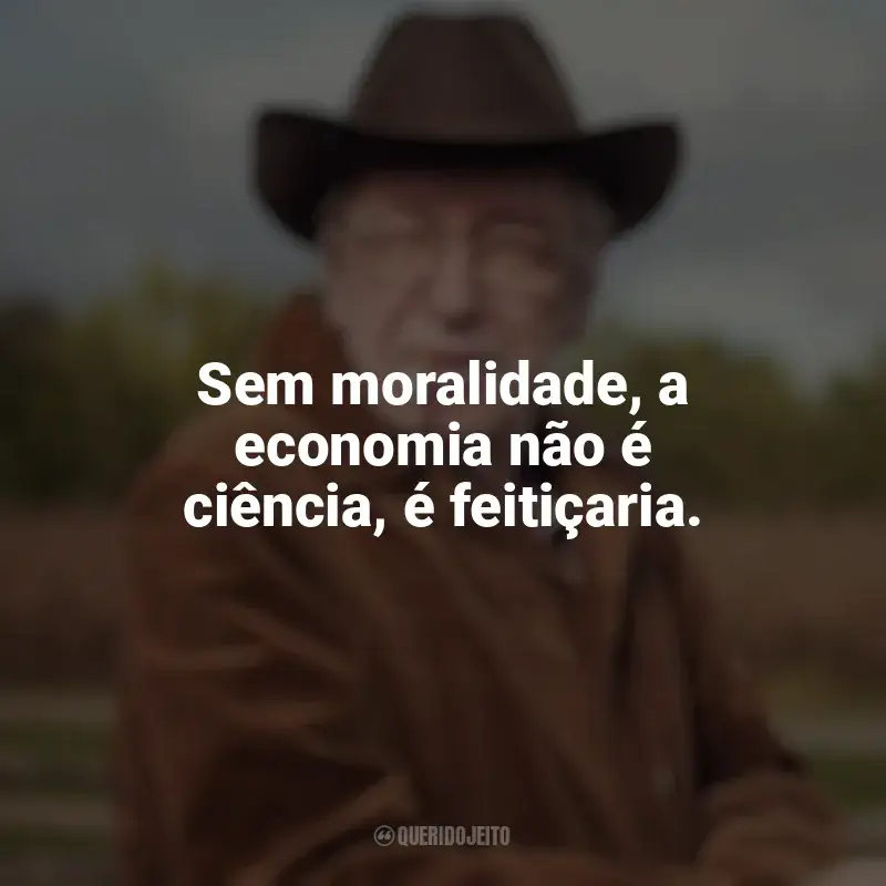 Frases reflexivas de Olavo de Carvalho: Sem moralidade, a economia não é ciência, é feitiçaria.