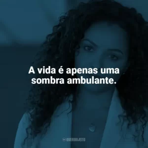 A vida é apenas uma sombra ambulante. Onda de Calor (Filme)