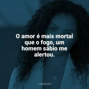 O amor é mais mortal que o fogo, um homem sábio me alertou. Onda de Calor (Filme)