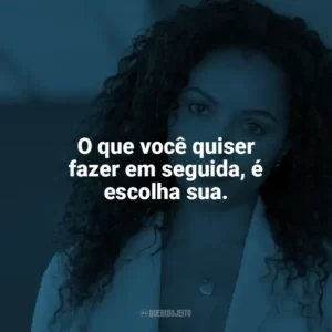 O que você quiser fazer em seguida, é escolha sua. Onda de Calor (Filme)