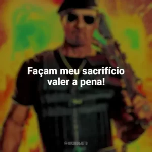 Façam meu sacrifício valer a pena! Os Mercenários 4 (Filme)