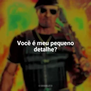 Você é meu pequeno detalhe? Os Mercenários 4 (Filme)