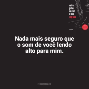 Nada mais seguro que o som de você lendo alto para mim. Outros Jeitos de Usar a Boca (Livro)