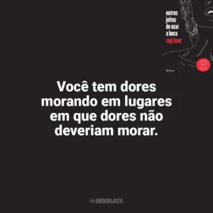 Você tem dores morando em lugares em que dores não deveriam morar. Outros Jeitos de Usar a Boca (Livro)