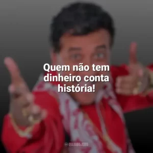 Quem não tem dinheiro conta história! Paulinho Gogó