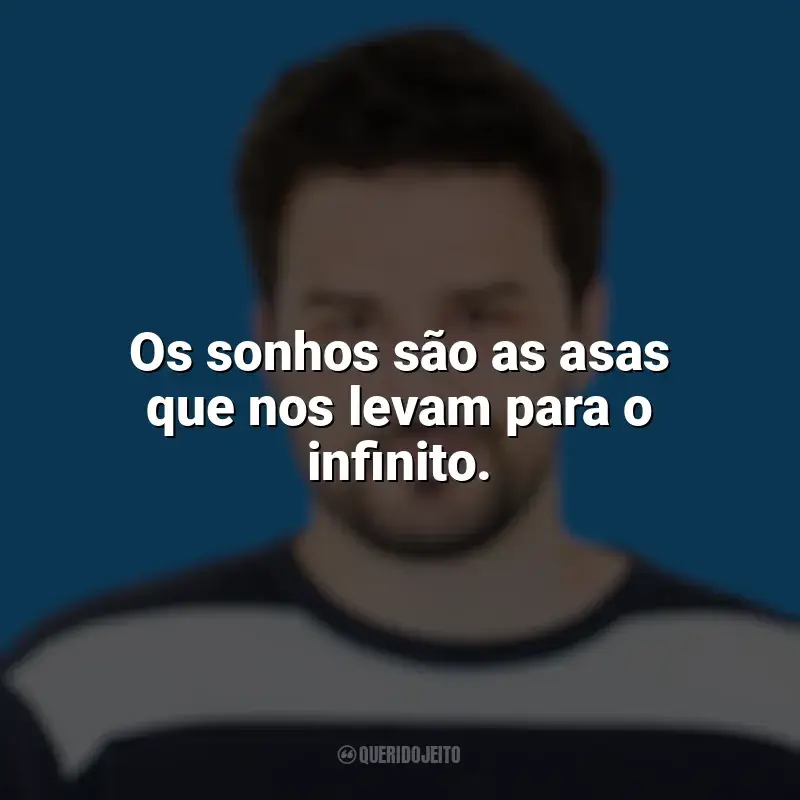 Frases marcantes de Pedro Gabriel: Os sonhos são as asas que nos levam para o infinito.