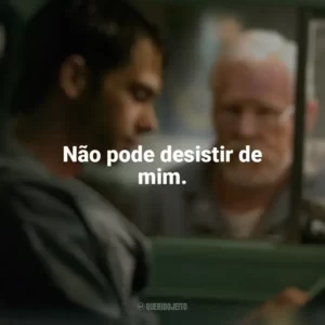Não pode desistir de mim. Poder Além da Vida (Filme)