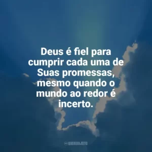 Deus é fiel para cumprir cada uma de Suas promessas, mesmo quando o mundo ao redor é incerto. Promessas de Deus