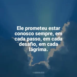 Ele prometeu estar conosco sempre, em cada passo, em cada desafio, em cada lágrima. Promessas de Deus