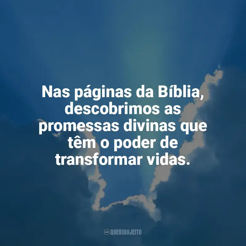 Frases reflexivas de Promessas de Deus: Nas páginas da Bíblia, descobrimos as promessas divinas que têm o poder de transformar vidas.