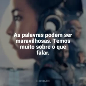 As palavras podem ser maravilhosas. Temos muito sobre o que falar. Resistência (Filme)