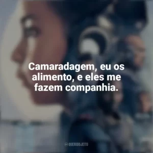 Camaradagem, eu os alimento, e eles me fazem companhia. Resistência (Filme)