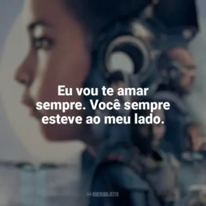 Eu vou te amar sempre. Você sempre esteve ao meu lado. Resistência (Filme)