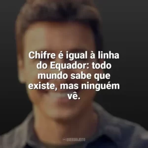 Chifre é igual à linha do Equador: todo mundo sabe que existe, mas ninguém vê. Rodrigo Faro