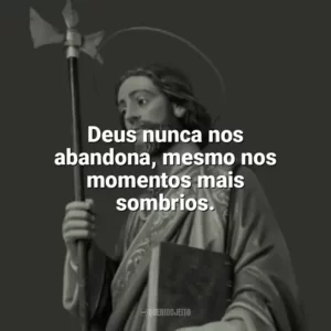 Deus nunca nos abandona, mesmo nos momentos mais sombrios. São Judas Tadeu