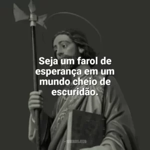 Seja um farol de esperança em um mundo cheio de escuridão. São Judas Tadeu