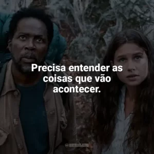 Precisa entender as coisas que vão acontecer. Origem (Série)