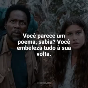 Você parece um poema, sabia? Você embeleza tudo à sua volta. Origem (Série)