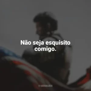 Não seja esquisito comigo. Sniper Americano (Filme)