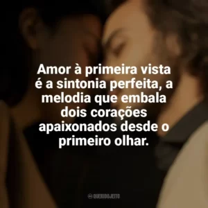 Amor à primeira vista é a sintonia perfeita, a melodia que embala dois corações apaixonados desde o primeiro olhar. Amor à Primeira Vista