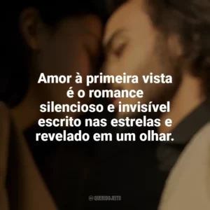 Amor à primeira vista é o romance silencioso e invisível escrito nas estrelas e revelado em um olhar. Amor à Primeira Vista